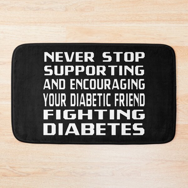 Item preview,  NEVER STOP SUPPORTING AND ENCOURAGING YOUR DIABETIC FRIEND FIGHTING DIABETES - HAPPY WORLD DIABETES DAY designed and sold by Ralek.