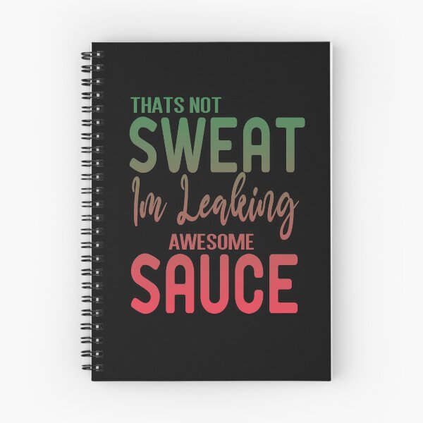Item preview, Thats Not Sweat Im Leaking Awesome Sauce designed and sold by ZAstore.