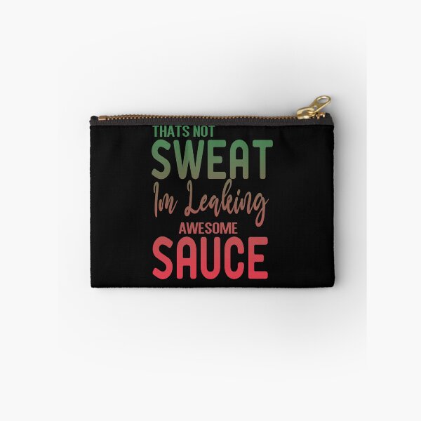 Item preview, Thats Not Sweat Im Leaking Awesome Sauce designed and sold by ZAstore.