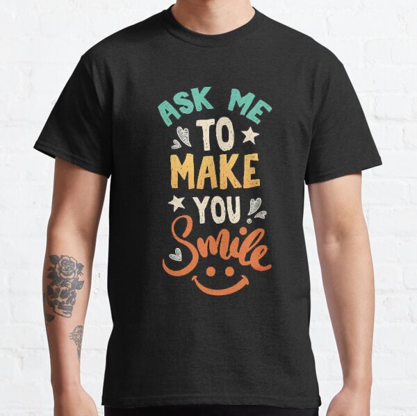 Item preview, Ask me to make you smile designed and sold by TekknoOutfits.