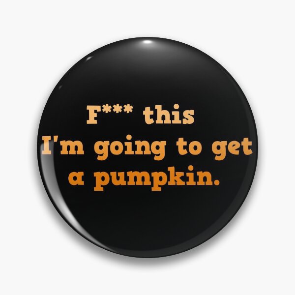 Item preview, F*** this, I'm going to get a pumpkin. designed and sold by tshirtsfordays.