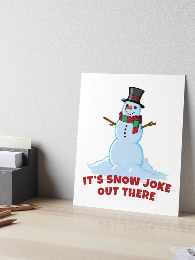 Snow Joke Snowman Art Board Print for Sale by Phil Tessier