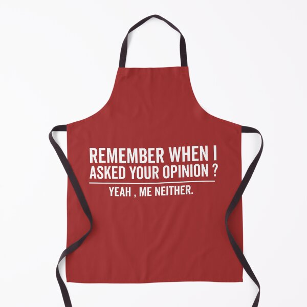 Item preview, Remember When I asked Your Opinion? Yeah, Me Neither. sarcastic funny gift . designed and sold by Suhy.