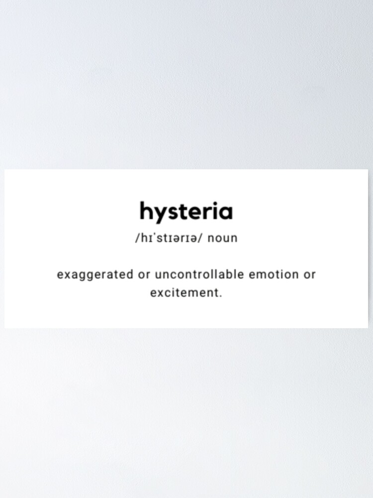 "Hysteria Definition" Poster for Sale by SebastianXif Redbubble