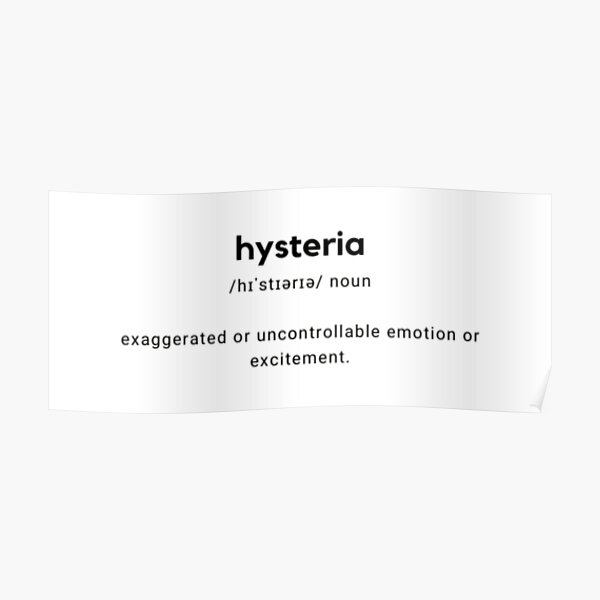 "Hysteria Definition" Poster for Sale by SebastianXif Redbubble
