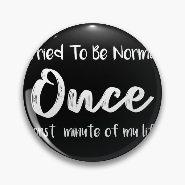 Item preview, I Tried To Be Normal Once designed and sold by POSITIVEHL HL.
