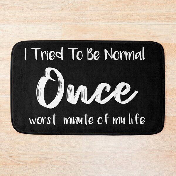 Item preview, I Tried To Be Normal Once designed and sold by POSITIVEHL HL.