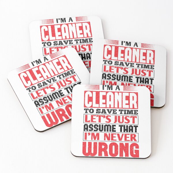 Cleaner To Save Time Let's Just Assume That I'm Never Wrong Coasters (Set of 4)