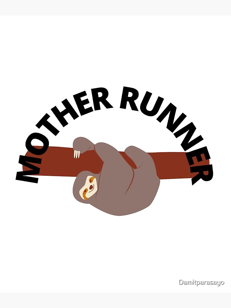 Mother Runner Just Like Moms Sloth Poster By Damitparasayo Redbubble