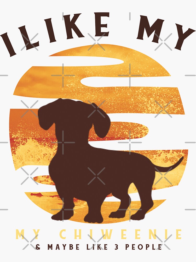 I Like My Chiweenie and Maybe People Chihuahua Dachshund Retro