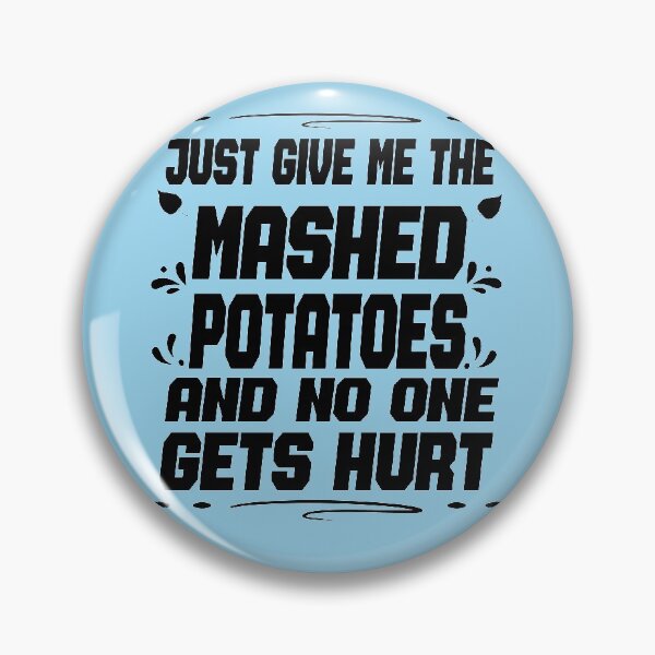 Item preview, Just Give me the mashed potatoes and no one gets hurt,thanksgiving funny,happy thanksgiving designed and sold by buzz1days.