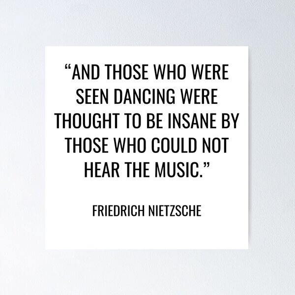 Item preview, Friedrich Nietzsche - And those who were seen dancing were thought to be insane by those who could not hear the music. designed and sold by SocraticQuotes.