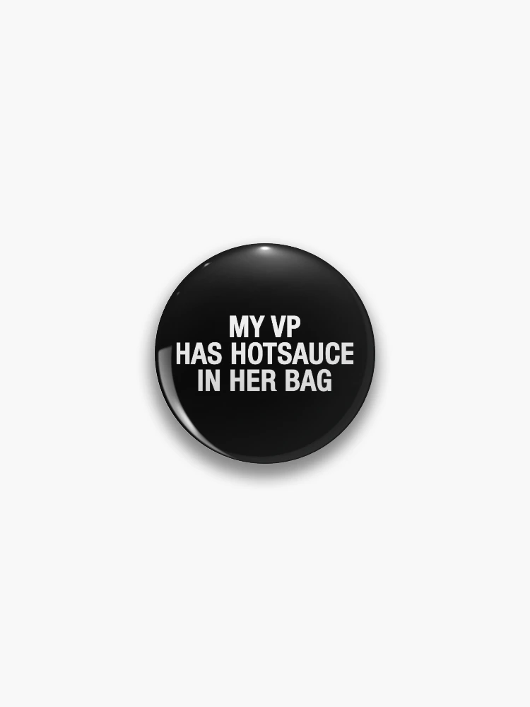 Thumbnail 1 von 3, Button, My VP has Hot Sauce in her Bag designt und verkauft von eBVrb.