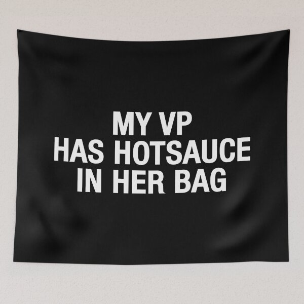 Item preview, My VP has Hot Sauce in her Bag designed and sold by eBVrb.