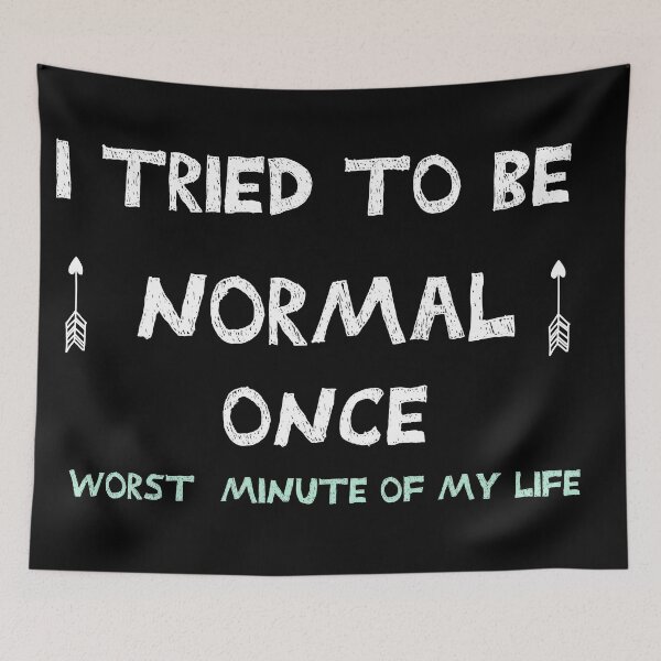 Item preview, I Tried To Be Normal Once designed and sold by POSITIVEHL HL.