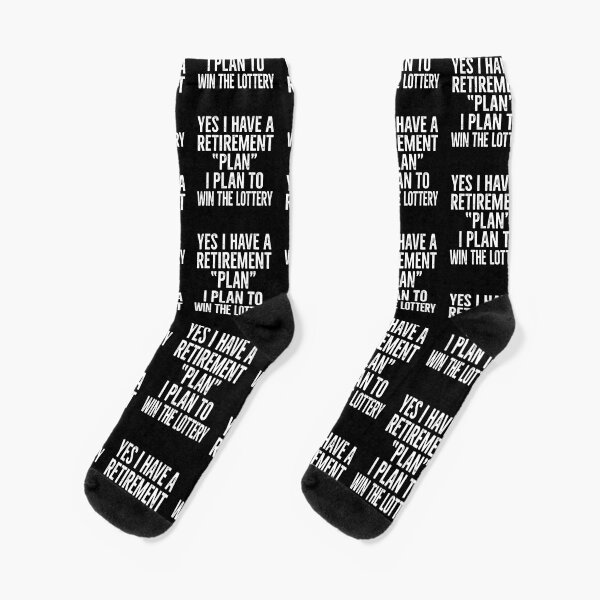 I Plan To Win The Lottery Funny Retirement Plan Socks