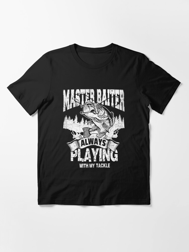 Master Baiter Always Playing with My Tackle, Fishing, Master Baiter, Fishing Dad, Rude, Funny Fishing Fishing Men's Premium T-Shirt | Redbubble