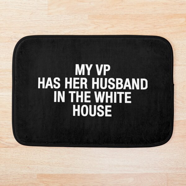 Item preview, My VP has her Husband in the White House designed and sold by eBVrb.