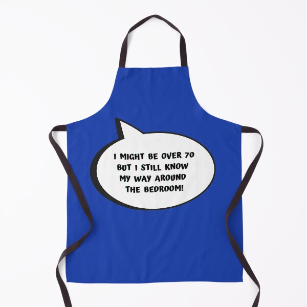Item preview, I Might Be Over 70 But I Still Know My Way Around The Bedroom! designed and sold by Artography Designs.