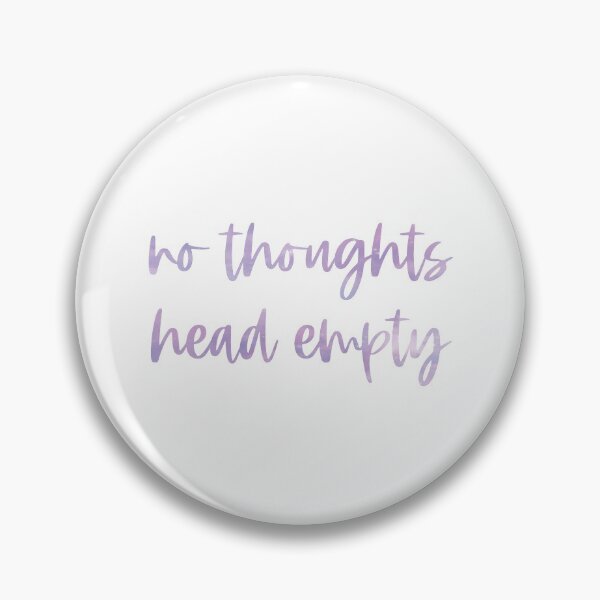 Item preview, No Thoughts, Head Empty designed and sold by alwayselle.
