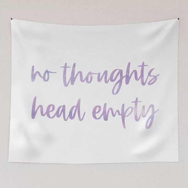 Item preview, No Thoughts, Head Empty designed and sold by alwayselle.