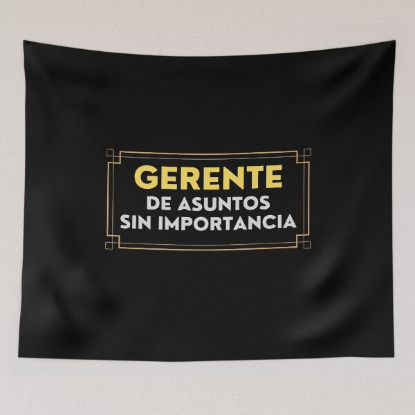 Item preview, Gerente de Asuntos Sin Importancia designed and sold by Frosty1489.