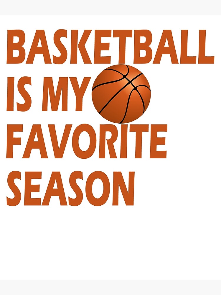 "Sports Lovers Basketball Is My Favorite Season" Poster for Sale by