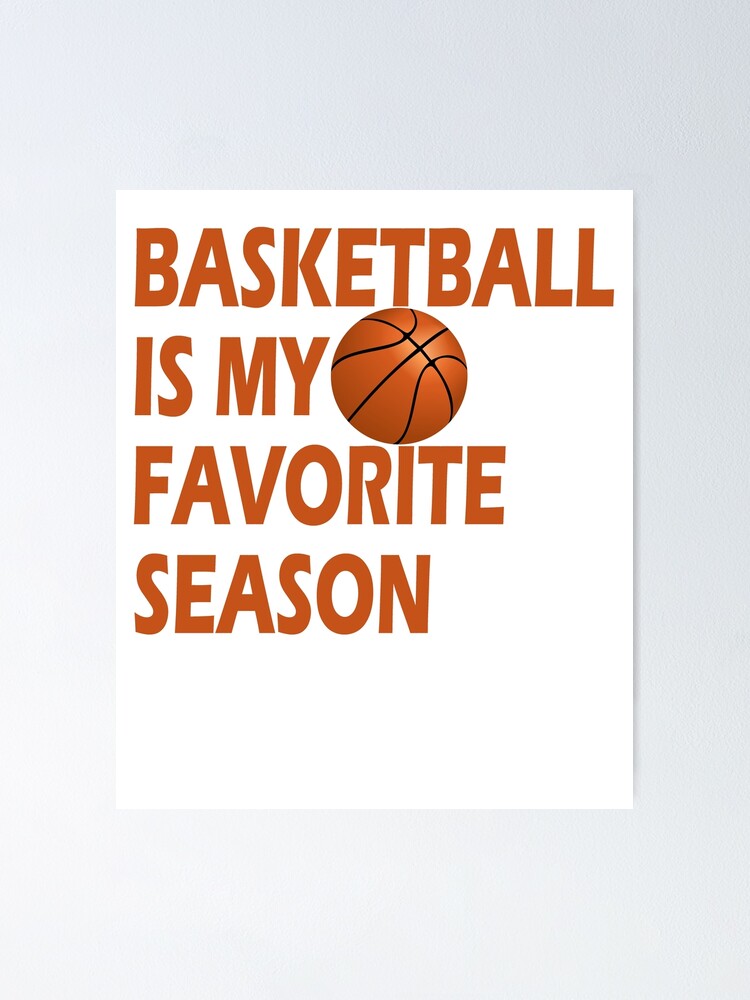 "Sports Lovers Basketball Is My Favorite Season" Poster for Sale by