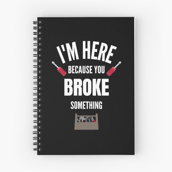 Item preview, I'm Here Because You Broke Something designed and sold by momsnpops.