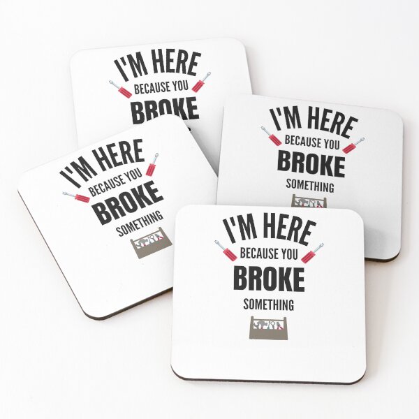 Item preview, I'm Here Because You Broke Something designed and sold by momsnpops.