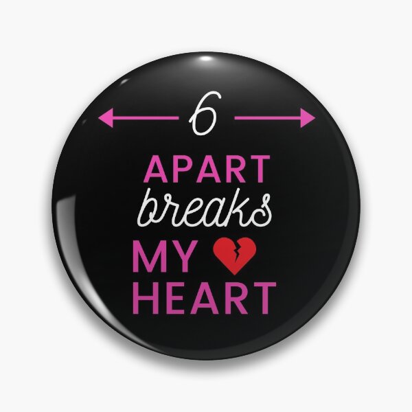 Item preview, 6 feet apart breaks my heart designed and sold by Six Deers.