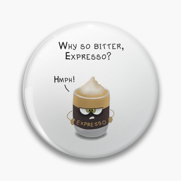 Item preview, Why So Bitter, Expresso? designed and sold by RitaLaiArt.