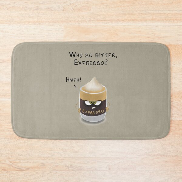 Item preview, Why So Bitter, Expresso? designed and sold by RitaLaiArt.