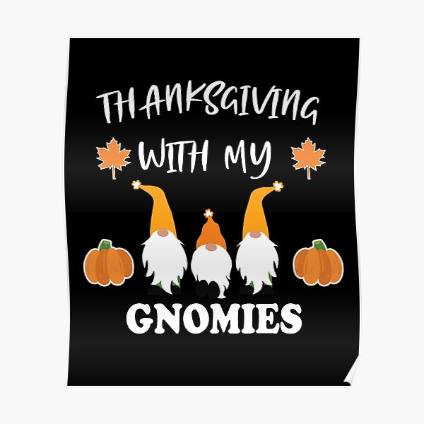 Funny Gnome Saying Posters Redbubble
