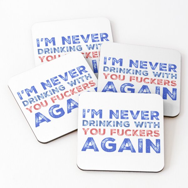 Item preview, Im Never Drinking With You Fuckers Again! A Great Design for Those Whos Friends Lead Them Astray and Are A Bad Influence.  designed and sold by That Cheeky Tee.
