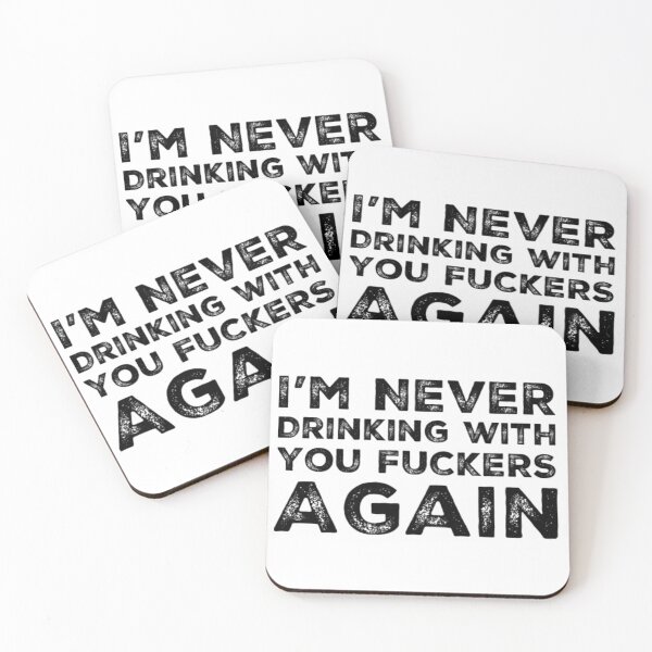 Item preview, Im Never Drinking With You Fuckers Again! A Great Design for Those Whos Friends Lead Them Astray and Are A Bad Influence.  designed and sold by That Cheeky Tee.