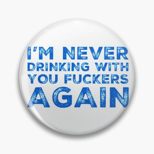 Item preview, Im Never Drinking With You Fuckers Again! A Great Design for Those Whos Friends Lead Them Astray and Are A Bad Influence.  designed and sold by That Cheeky Tee.