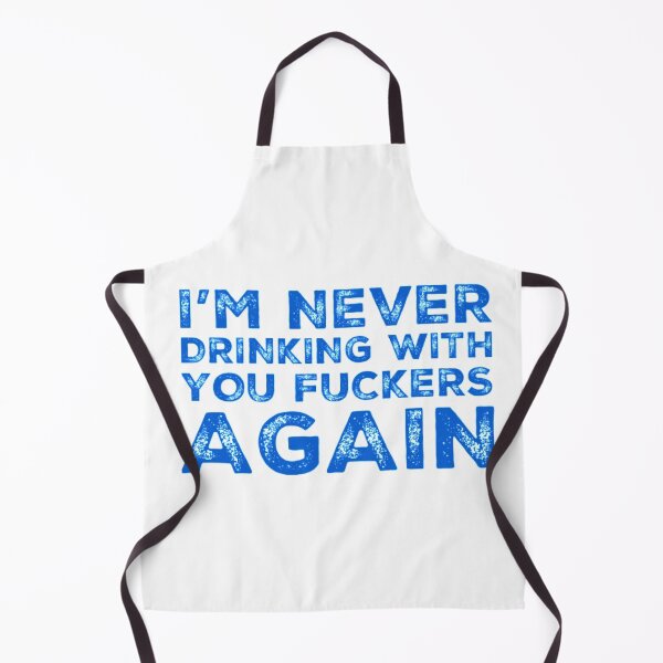 Item preview, Im Never Drinking With You Fuckers Again! A Great Design for Those Whos Friends Lead Them Astray and Are A Bad Influence. designed and sold by That Cheeky Tee.