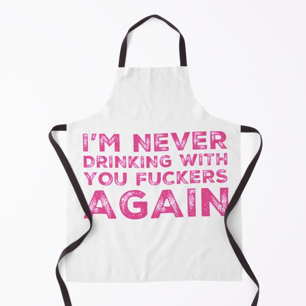 Item preview, Im Never Drinking With You Fuckers Again! A Great Design for Those Whos Friends Lead Them Astray and Are A Bad Influence. designed and sold by That Cheeky Tee.