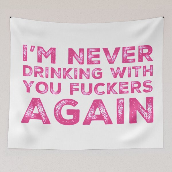 Item preview, Im Never Drinking With You Fuckers Again! A Great Design for Those Whos Friends Lead Them Astray and Are A Bad Influence.  designed and sold by That Cheeky Tee.