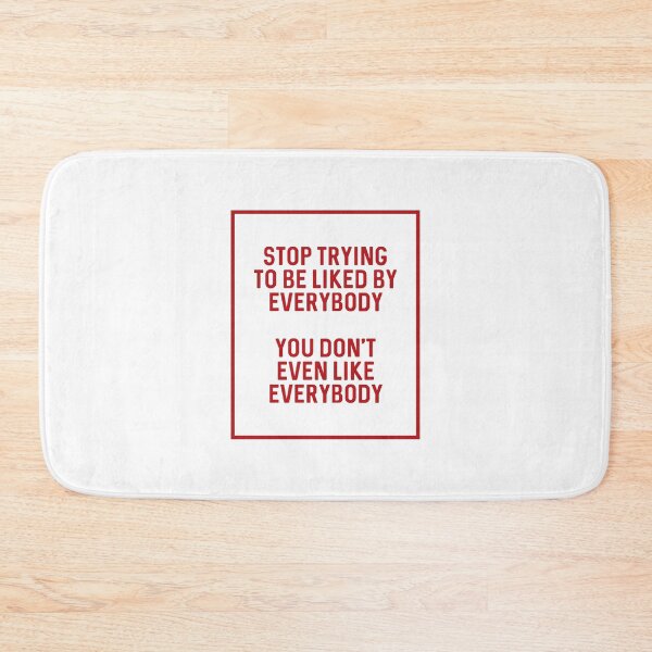 Item preview, Stop Trying to be Liked by Everybody designed and sold by Reiyankhairina.