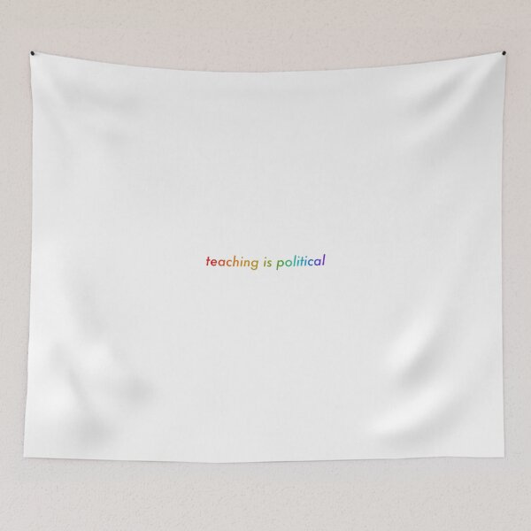 Item preview, Teaching Is Political Rainbow designed and sold by katieamoon.