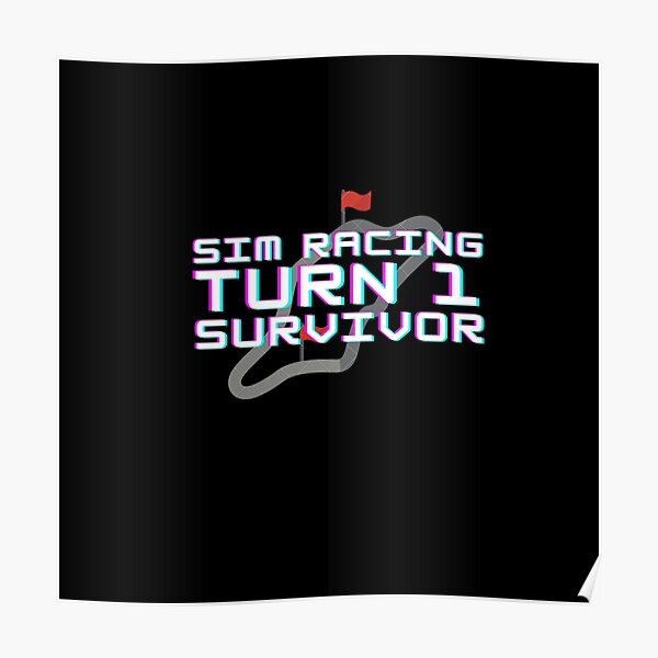 Sim Racing turn 1 survivor Poster