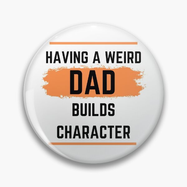 Item preview, Having a Weird Dad Builds Character designed and sold by Ogrelink.