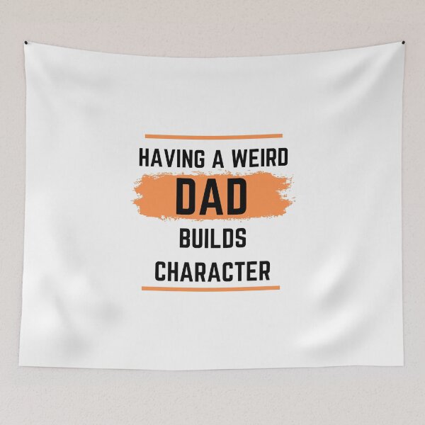 Item preview, Having a Weird Dad Builds Character designed and sold by Ogrelink.