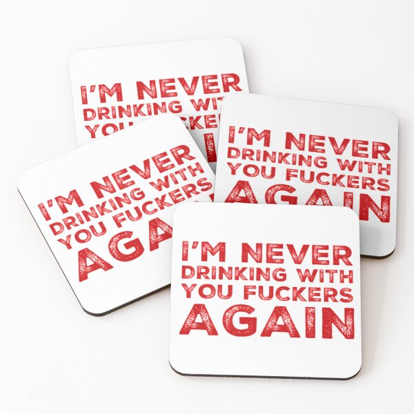 Item preview, Im Never Drinking With You Fuckers Again! A Great Design for Those Whos Friends Lead Them Astray and Are A Bad Influence.  designed and sold by That Cheeky Tee.