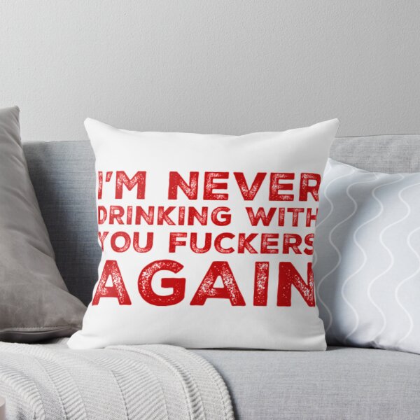 Item preview, Im Never Drinking With You Fuckers Again! A Great Design for Those Whos Friends Lead Them Astray and Are A Bad Influence.  designed and sold by That Cheeky Tee.