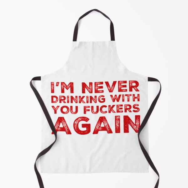 Item preview, Im Never Drinking With You Fuckers Again! A Great Design for Those Whos Friends Lead Them Astray and Are A Bad Influence. designed and sold by That Cheeky Tee.