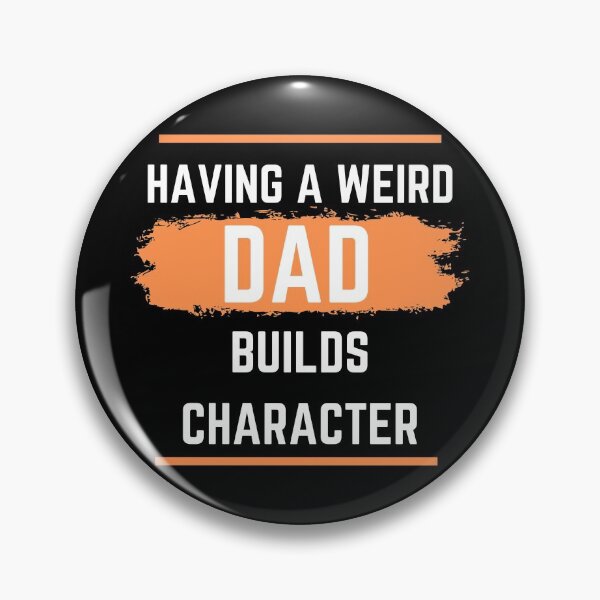Item preview, Having a Weird Dad Builds Character designed and sold by Ogrelink.
