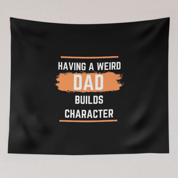 Item preview, Having a Weird Dad Builds Character designed and sold by Ogrelink.